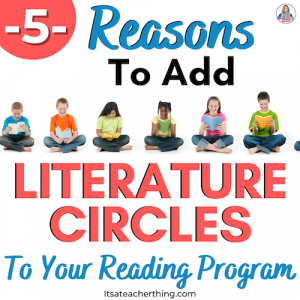 Learn 5 of the best reasons to add literature circles activities to your classroom reading program.