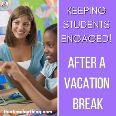 Learn tips for keeping students engaged and learning after a vacation break or during challenging times of the year.