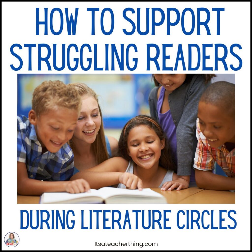 Learn great ways to support struggling readers during literature circles.