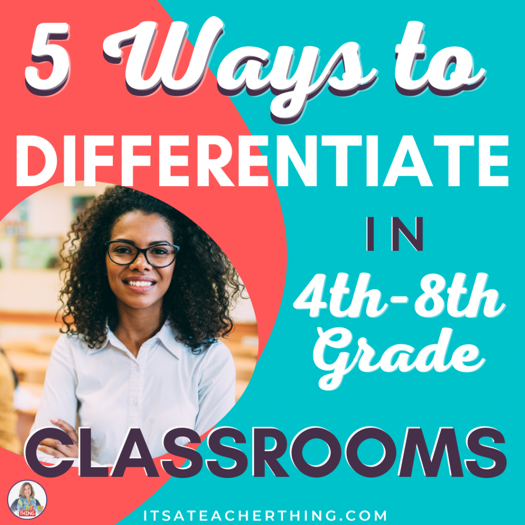 Differentiating for students is a key classroom management strategy. Learn 5 ways to differentiate in grades 4-8.