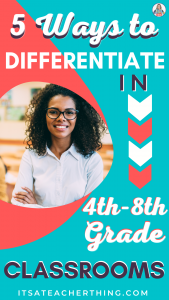 Learn five easy ways to add differentiation in the classroom for your students in 4th-8th students.