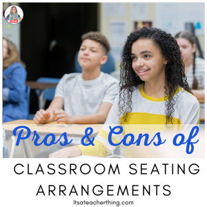 Read about the pros and cons of a variety of classroom seating arrangements.