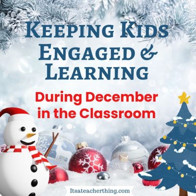 Learn great ideas for keeping students engaged and learning during the challenging weeks of December in the classroom.