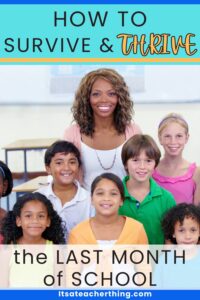 Learn effective ideas that work to help you survive and thrive through the end of the school year.