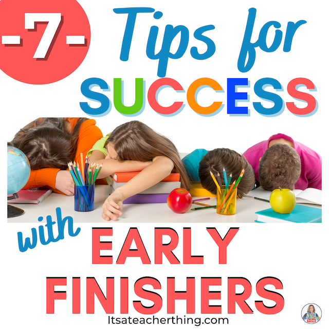 This blog post shares 7 tips for success with keeping early finishers focused and learning in the classroom.