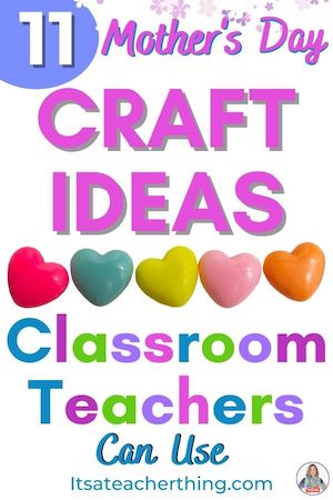 These 11 Mother's Day craft ideas that are specific to classroom teachers.