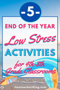 End of the Year activities that are low stress for teachers and calming for students.