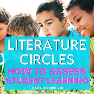 Learn 6 different ways to assess student work during literature circles.