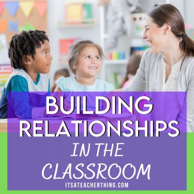 Learn easy ideas to build relationships in the classroom and boost your classroom management.